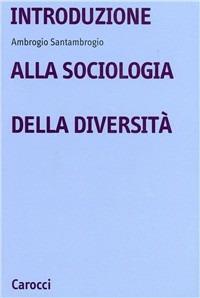 Introduzione alla sociologia delle diversità - Ambrogio Santambrogio - copertina