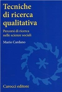 Tecniche di ricerca qualitativa. Percorsi di ricerca nelle scienze sociali - Mario Cardano - copertina