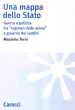 Una mappa dello Stato. Guerra e politica tra «Regimen delle anime» e governo dei sudditi