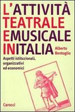 L' attività teatrale e musicale in Italia. Aspetti istituzionali, organizzativi ed economici