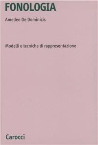 Fonologia. Modelli e tecniche di rappresentazione - Amedeo De Dominicis - copertina