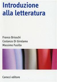 Introduzione alla letteratura - Franco Brioschi,Costanzo Di Girolamo,Massimo Fusillo - copertina