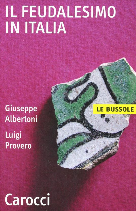 Il feudalesimo in Italia -  Giuseppe Albertoni, Luigi Provero - copertina