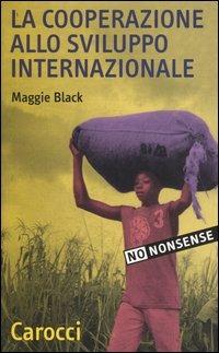 La cooperazione allo sviluppo internazionale -  Maggie Black - copertina