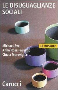 Le disuguaglianze sociali - Michael Eve,Anna Rosa Favretto,Cinzia Meraviglia - copertina