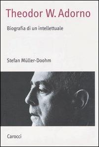 Theodor W. Adorno. Biografia di un intellettuale -  Stefan Müller-Doohm - copertina