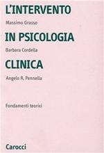 L' intervento in psicologia clinica. Fondamenti teorici