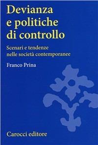 Devianza e politiche di controllo. Scenari di tendenze nelle società contemporanee - Franco Prina - copertina