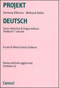 Projekt Deutsch. Corso intensivo di lingua tedesca. Textbuch. Con CD-ROM. Vol. 1 - Germana D'Alessio,Waltraud Sattler - copertina