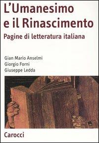 L'Umanesimo e il Rinascimento. Pagine di letteratura italiana - G. Mario Anselmi,Giorgio Forni,Giuseppe Ledda - copertina