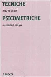 Tecniche psicometriche - Roberto Bolzani,Mariagrazia Benassi - copertina