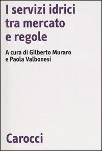 I servizi idrici tra mercato e regole - copertina