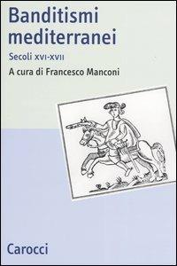 Banditismi mediterranei. Secoli XVI-XVII - copertina