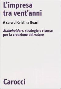 L' impresa tra vent'anni. Stakeholders, strategie e risorse per la creazione del valore - copertina
