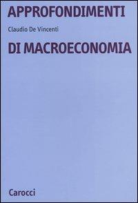 Approfondimenti di Macroeconomia - Claudio De Vincenti - copertina