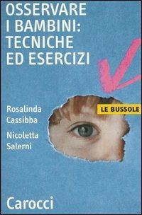 Osservare i bambini: tecniche ed esercizi -  Rosalinda Cassibba, Nicoletta Salerni - copertina