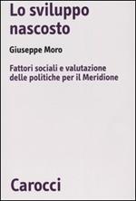 Lo sviluppo nascosto. Fattori sociali e valutazione delle politiche per il Meridione