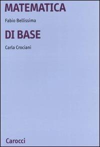 Matematica di base - Fabio Bellissima,Carla Crociani - copertina
