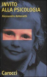 Invito alla psicologia -  Alessandro Antonietti - copertina