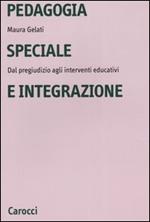 Pedagogia speciale e integrazione. Dal pregiudizio agli interventi educativi