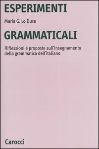 Esperimenti grammaticali. Riflessioni e proposte sull'insegnamento della grammatica dell'italiano - Maria Giuseppa Lo Duca - copertina