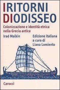 I ritorni di Odisseo. Colonizzazione e identità etnica nella Grecia antica - Irad Malkin - copertina