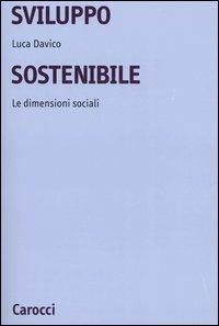 Sviluppo sostenibile. Le dimensioni sociali - Luca Davico - copertina