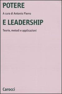 Potere e leadership. Teorie, metodi e applicazioni - copertina