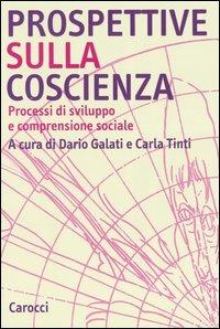 Prospettive sulla coscienza. Processi di sviluppo e comprensione sociale - Dario Galati,Carla Tinti - copertina