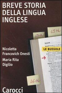 Breve storia della lingua inglese - Nicoletta Francovich Onesti,Maria Rita Digilio - copertina