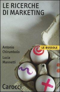 Le ricerche di marketing -  Antonio Chirumbolo, Lucia Mannetti - copertina