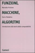 Funzioni, macchine, algoritmi. Introduzione alla teoria della computabilità