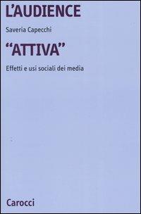 L' audience «attiva». Effetti e usi sociali dei media - Saveria Capecchi - copertina