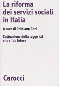 La riforma dei servizi sociali in Italia. L'attuazione della legge 328 e le sfide future - copertina