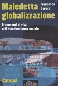 Maledetta globalizzazione. Frammenti di vita e di disobbedienza sociale - Francesco Caruso - 3
