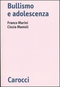 Bullismo e adolescenza -  Franco Marini, Cinzia Mameli - copertina