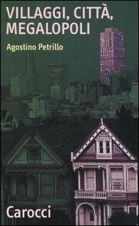 Villaggi, città, megalopoli -  Agostino Petrillo - copertina