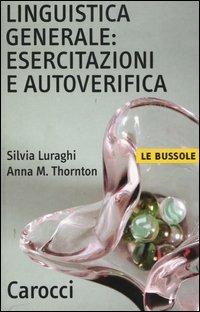 Linguistica generale: esercitazioni e autoverifica - Silvia Luraghi,Anna Maria Thornton - copertina