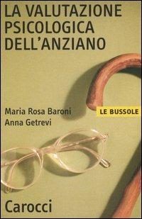 La valutazione psicologica dell'anziano - M. Rosa Baroni,Anna Getrevi - copertina