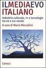 Il mediaevo italiano. Industria culturale, tv e tecnologie tra XX e XXI secolo