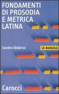 Fondamenti di prosodia e metrica latina - Sandro Boldrini - copertina