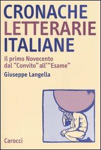 Cronache letterarie italiane. Il primo Novecento dal «Convito» all'«Esame» (1895-1925) - Giuseppe Langella - copertina