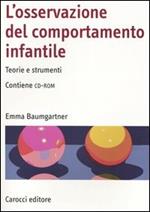 L' osservazione del comportamento infantile. Teorie e strumenti. Con CD-ROM