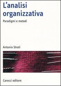 L'analisi organizzativa. Paradigmi e metodi - Antonio Strati - copertina