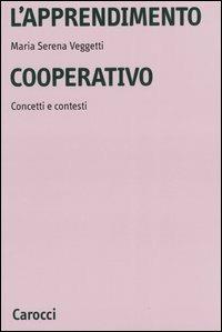 L' apprendimento cooperativo. Concetti e contesti - Maria Serena Veggetti - copertina