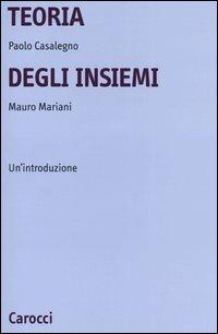 Teoria degli insiemi. Un'introduzione - Paolo Casalegno,Mauro Mariani - copertina