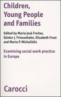 Children, young people and families. Examining social work pratictice in Europe - copertina
