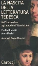 La nascita della letteratura tedesca. Dall'umanesimo agli albori dell'illuminismo