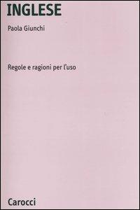 Inglese. Regole e ragioni per l'uso - Paola Giunchi - copertina