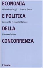 Economia e politica della concorrenza. Antitrust e regolamentazione